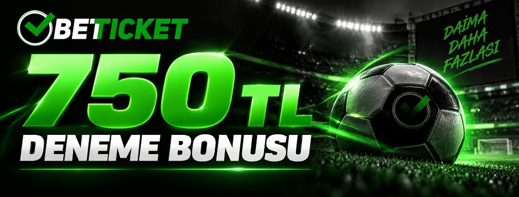 Betticket 750 TL Deneme Bonusu
